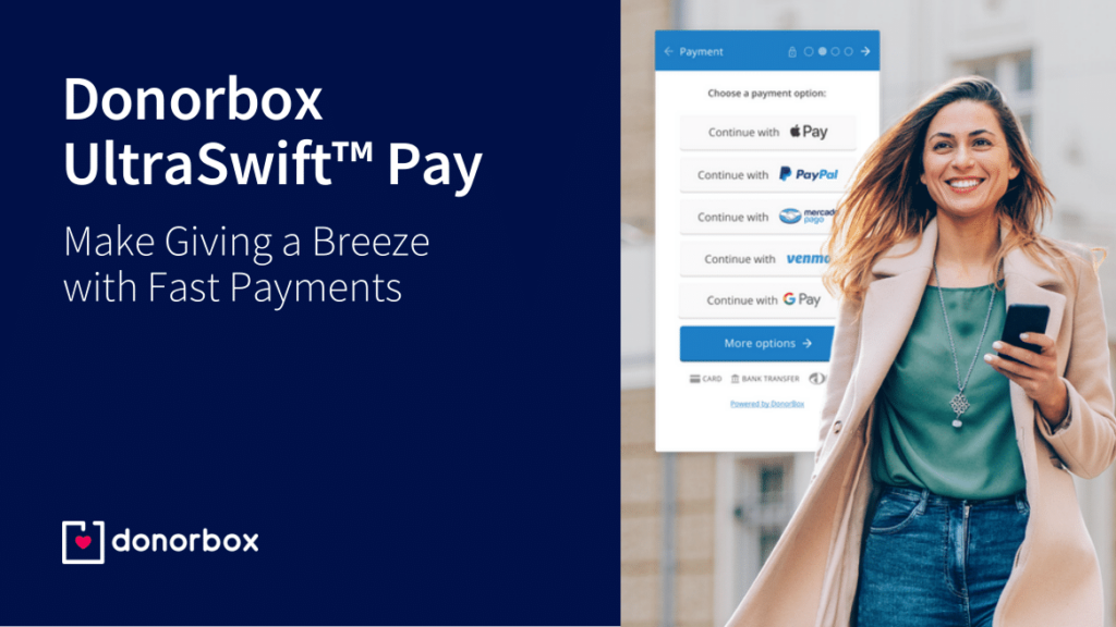 Donorbox UltraSwift™ Pay | Make Giving a Breeze with Fast Payments