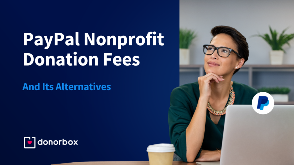 PayPal Nonprofit Donation Fees & Its Alternatives [Updated 2024]