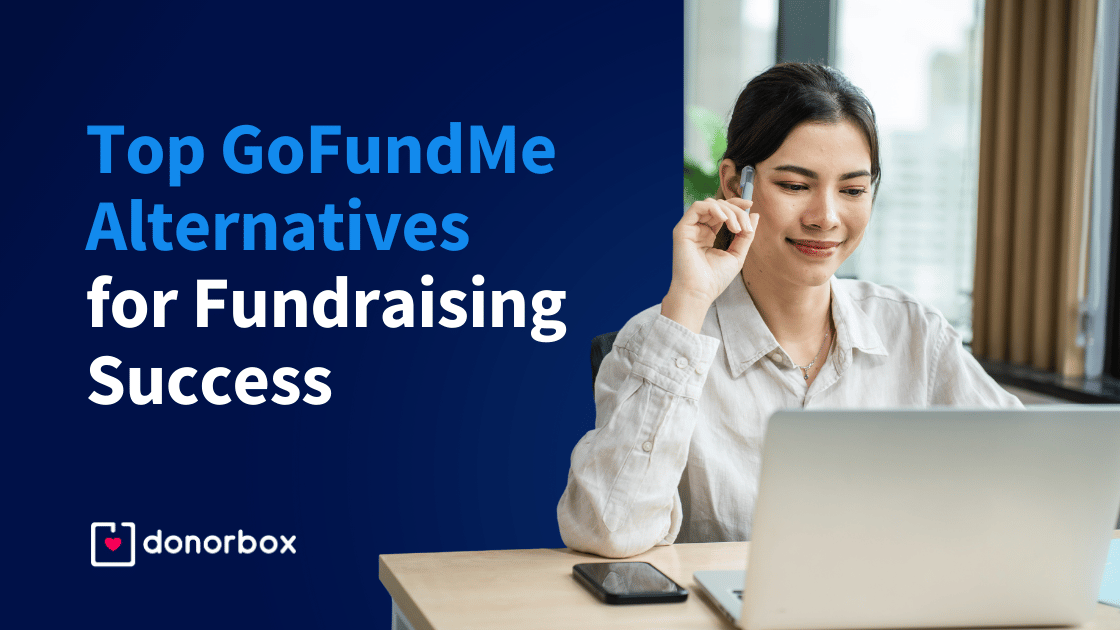 Top 7 GoFundMe Alternatives for Fundraising Success