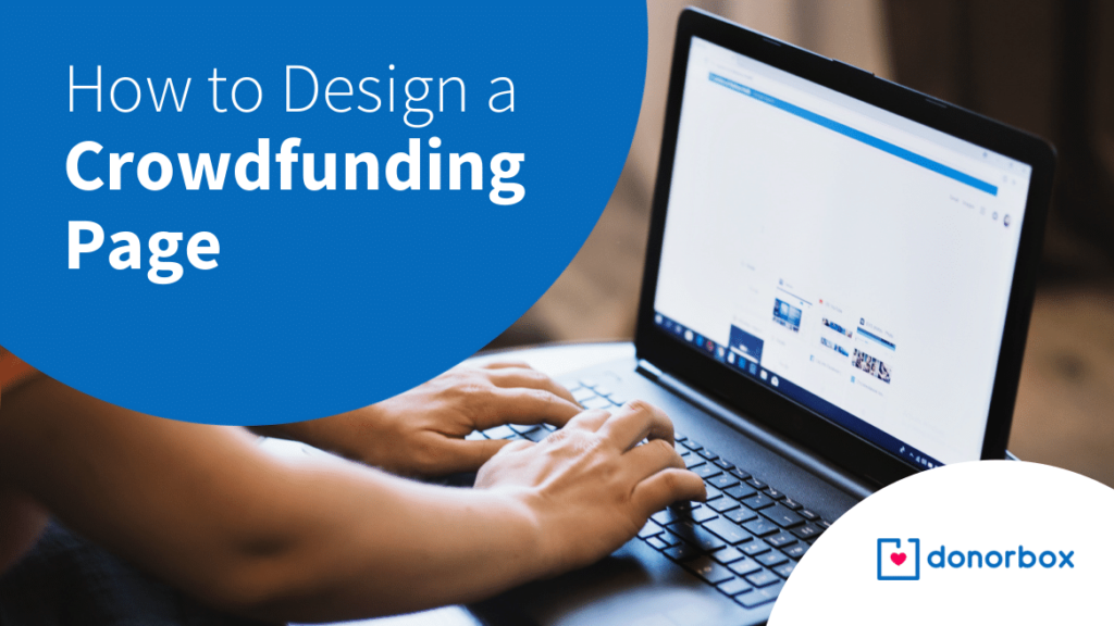 How to Design A Crowdfunding Page That Boosts Outreach and Donations