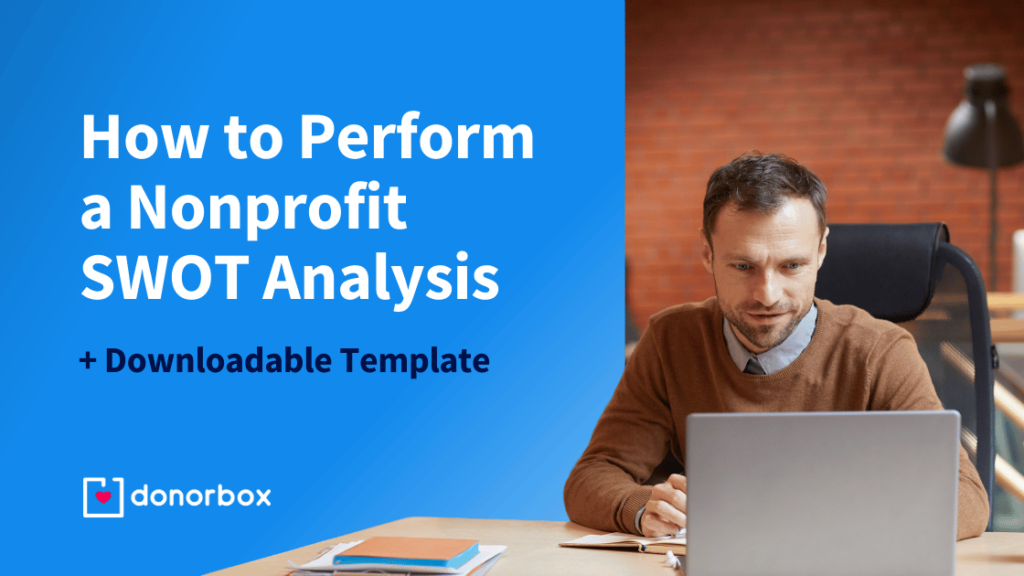 How to Perform a Nonprofit SWOT Analysis (Downloadable Template)