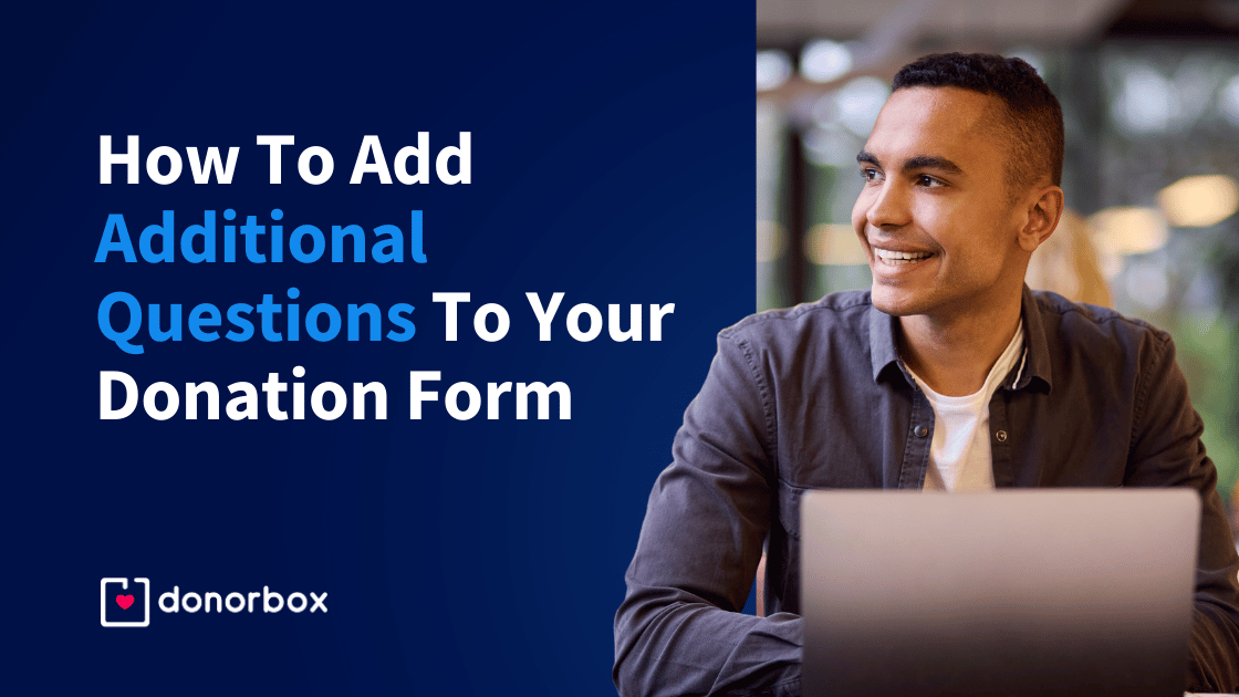 Why Should You Add Additional Questions to Your Donation Form?