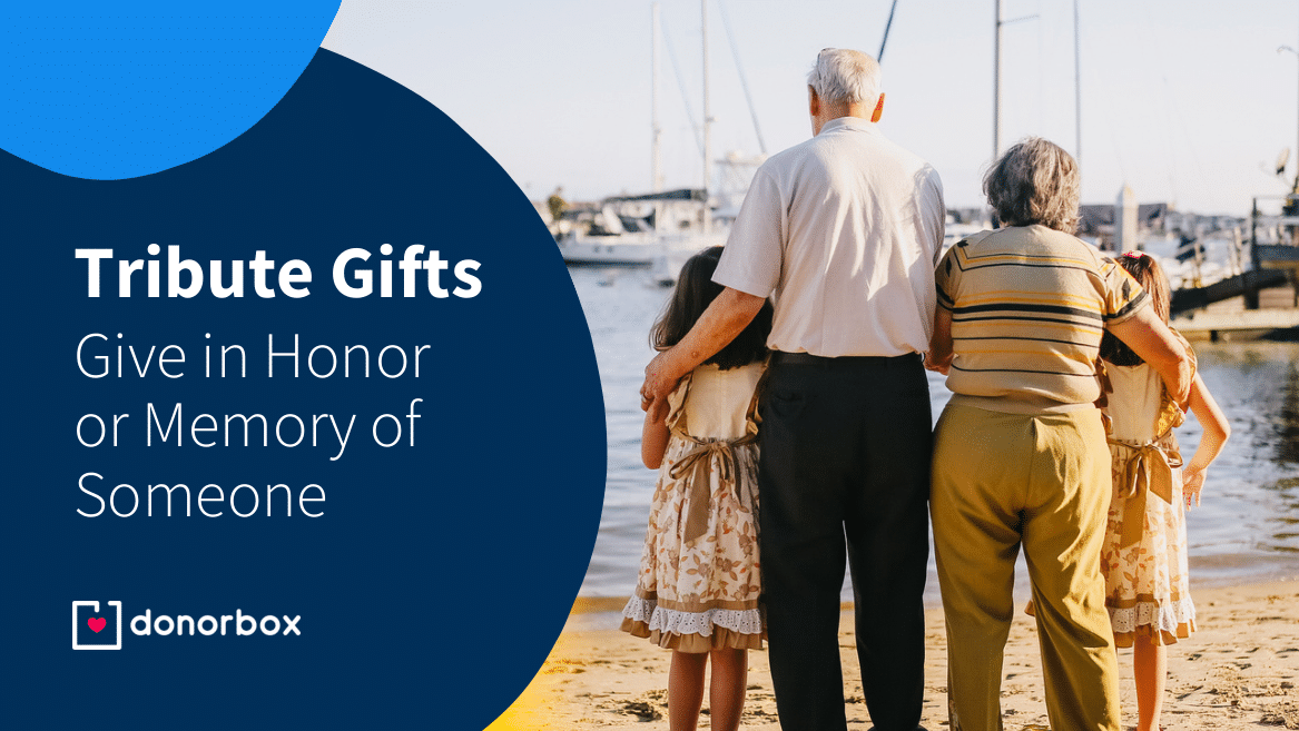 Tribute Gifts: Enabling Donors to Give in Honor or Memory of Someone