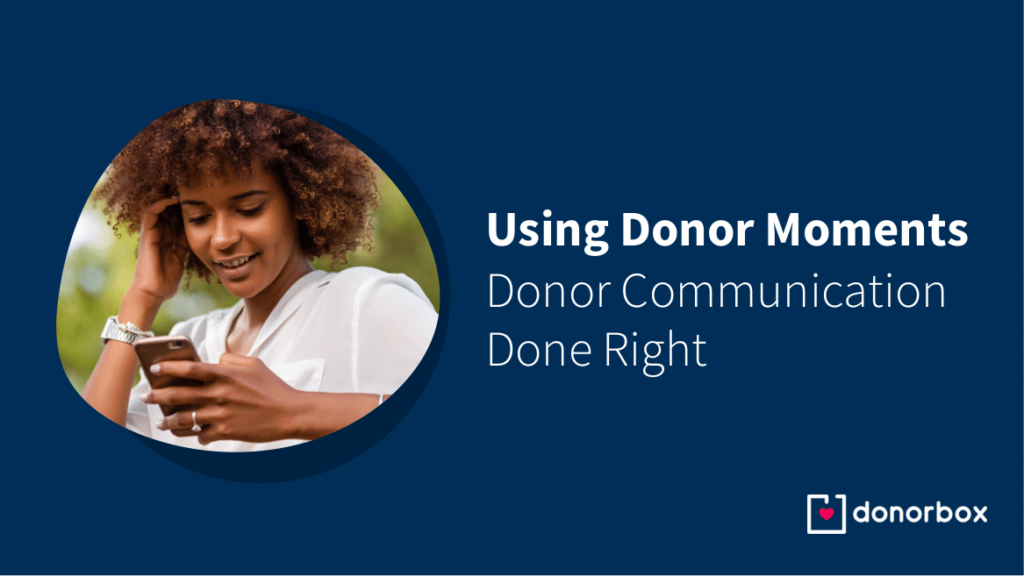 Donor Communication Done Right: How to Use Moments [+Templates]