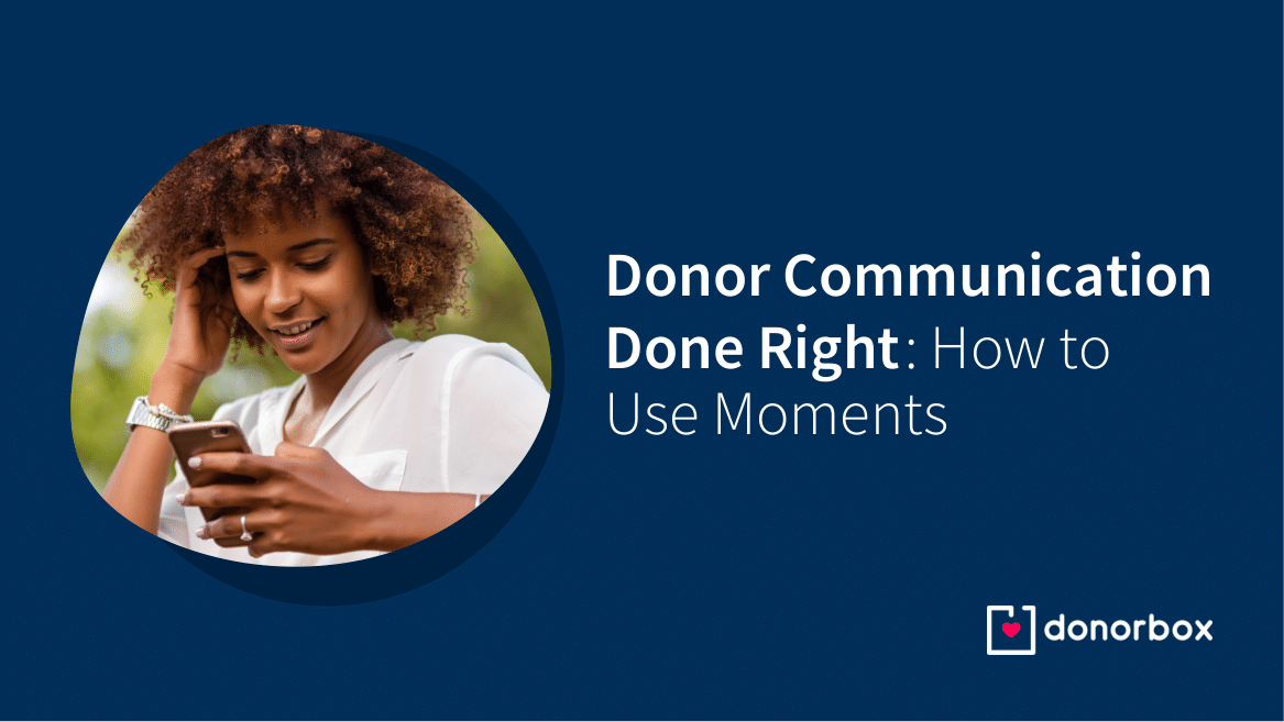 Donor Communication Done Right: How to Use Moments [+Templates]