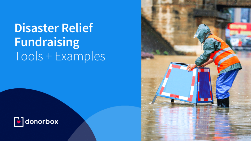 Disaster Relief Fundraising: Critical Tools for Donations + Examples