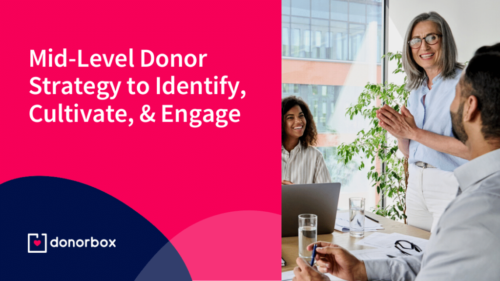 Mid-Level Donor Strategy – Identify, Cultivate, and Engage