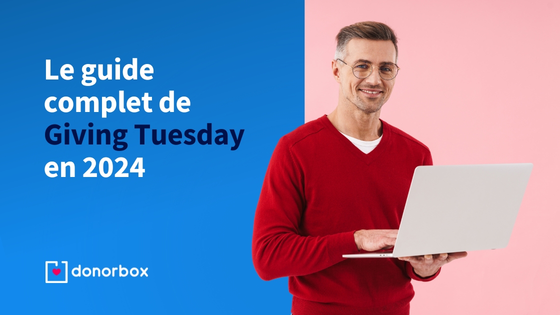 Le guide complet du Giving Tuesday 2024 pour les associations