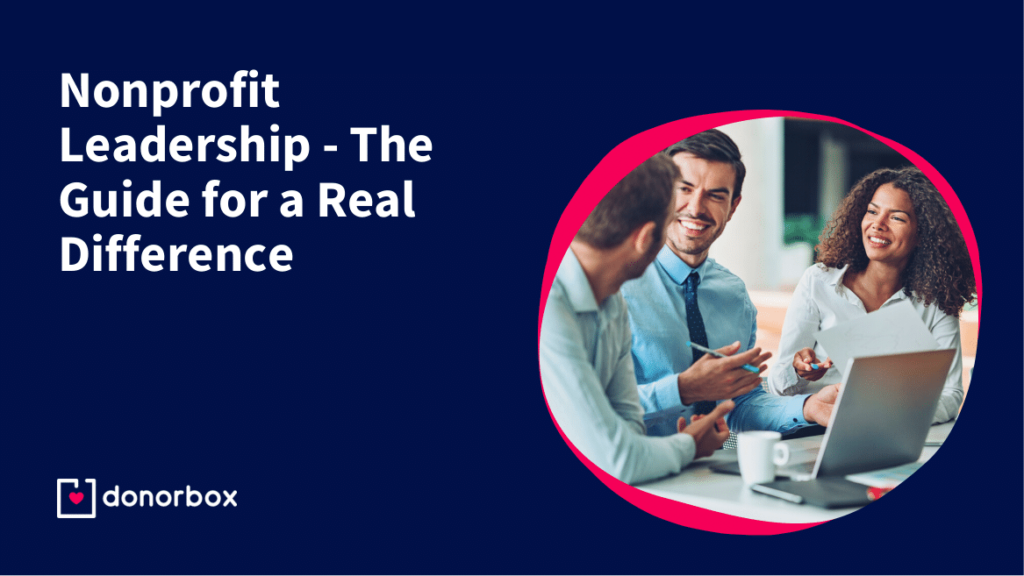 Nonprofit Leadership – The Ultimate Guide for a Real Difference