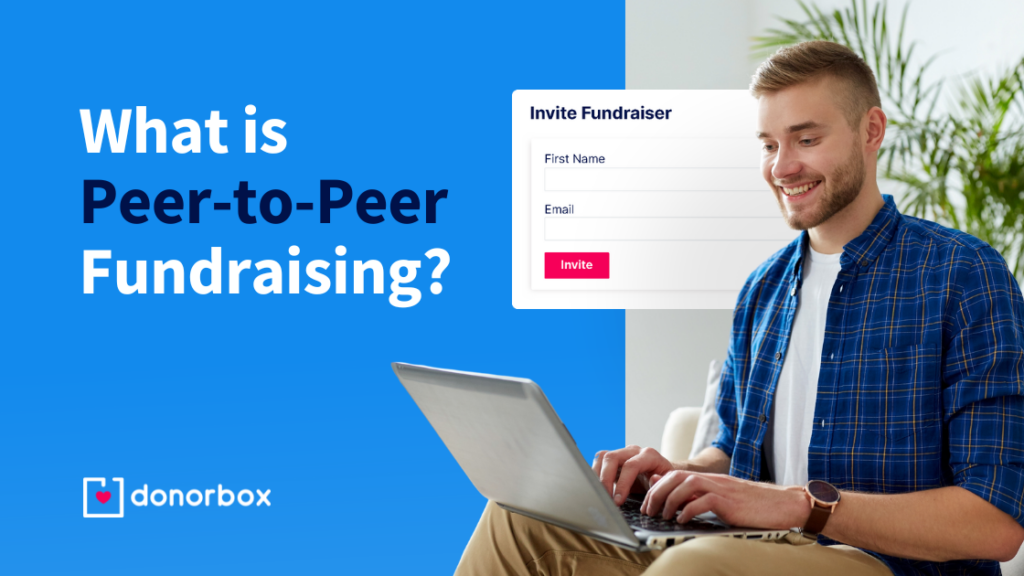 What is Peer-to-Peer Fundraising? How to Make it Work for You