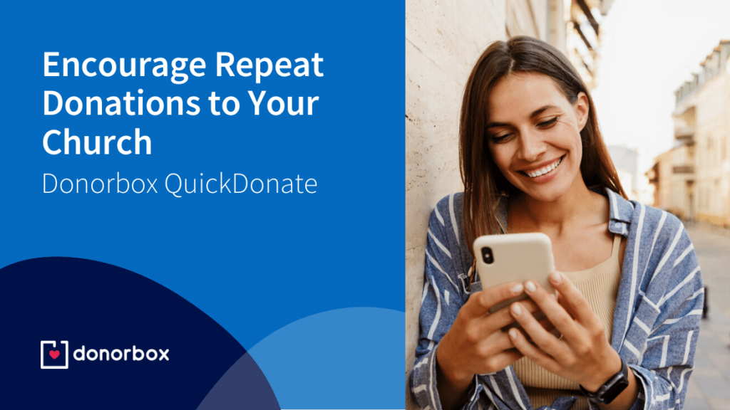 Encourage Repeat Donations to Your Church | Donorbox QuickDonate™
