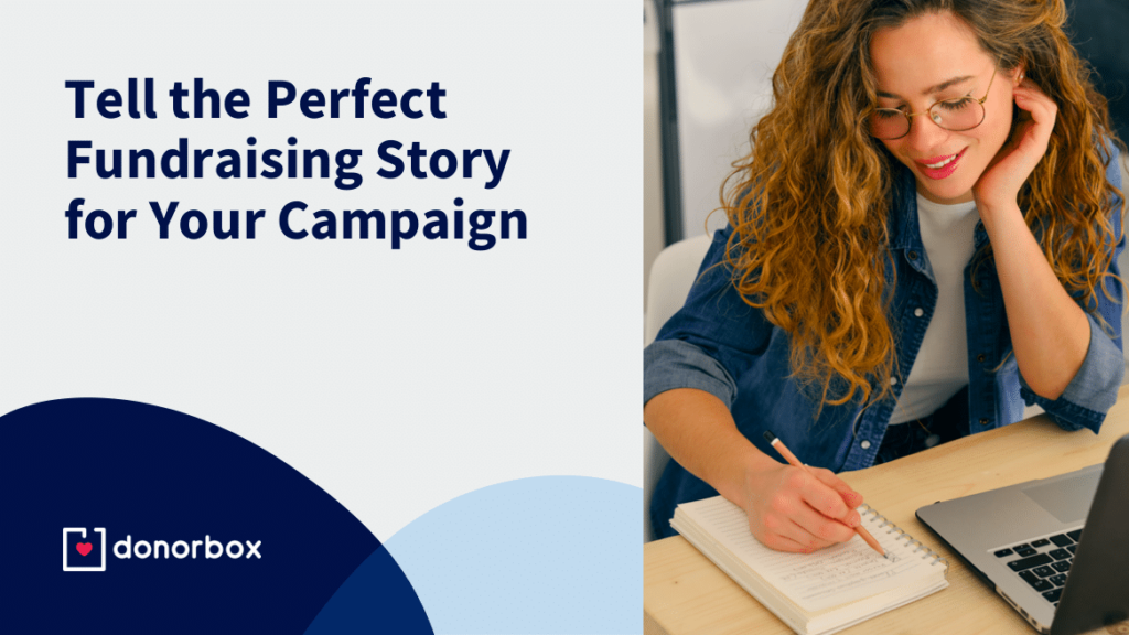Tell the Perfect Fundraising Story for Your Campaign [+Examples]