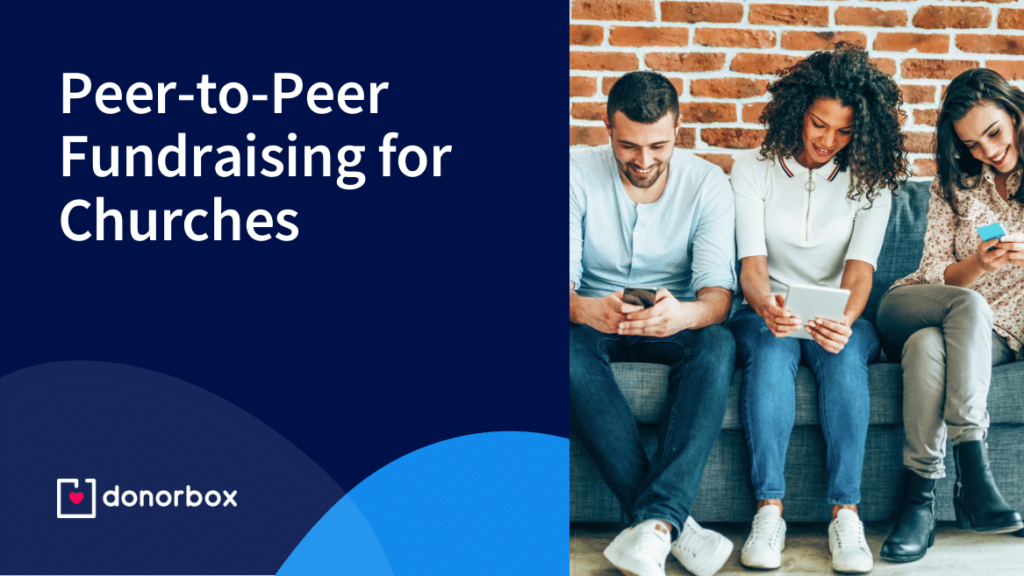 The Ultimate Guide to Peer-to-Peer Fundraising for Churches