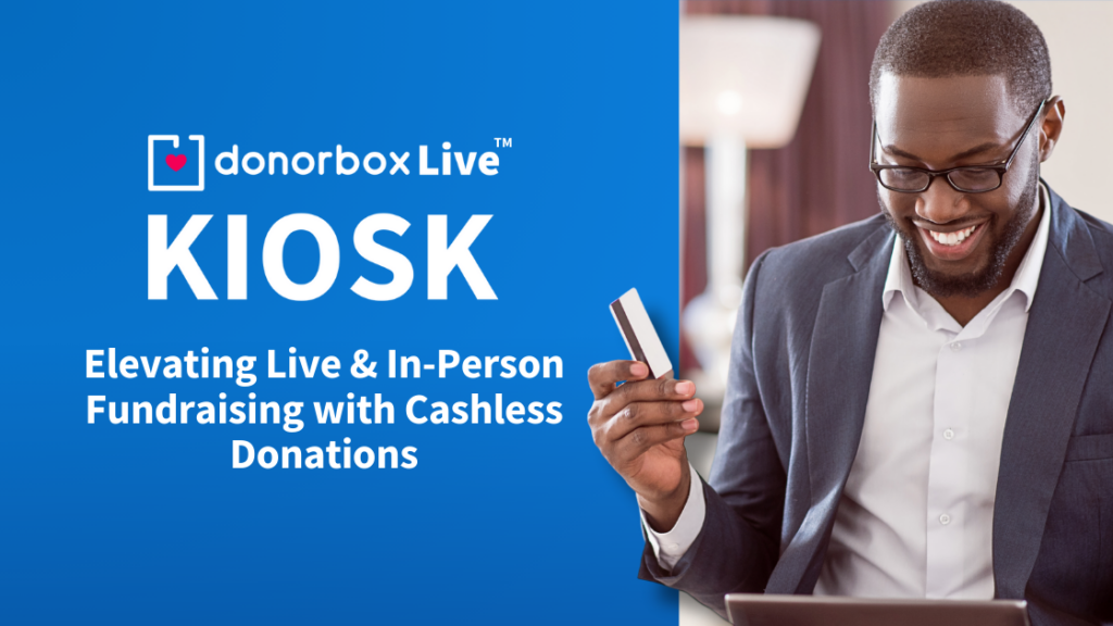 Donorbox Live ™ Kiosk – Elevating Live & In-Person Fundraising with Swift Cashless Donations