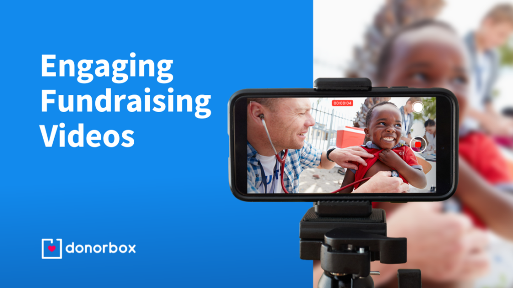 Fundraising Videos: Engage Campaign Visitors & Drive Donations