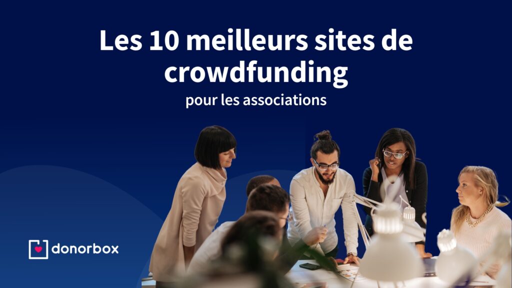Les 10 meilleurs sites de crowdfunding pour les associations (2023)