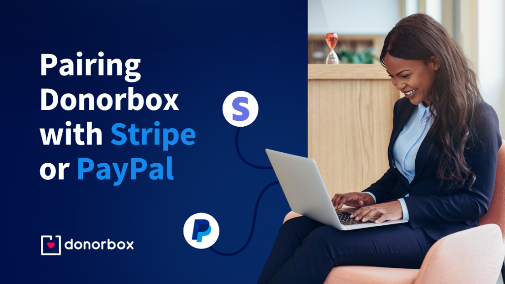 Boost Fundraising by Pairing Donorbox with Stripe or PayPal