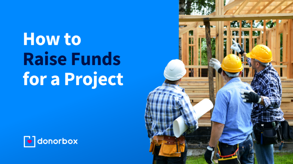 How to Raise Funds for a Project: Tips and Tools