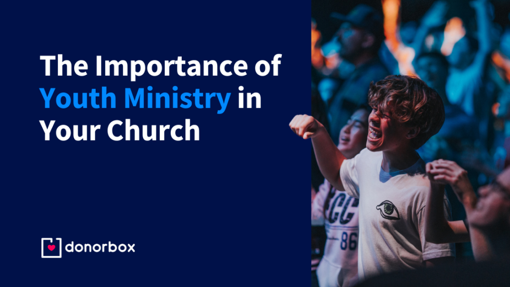 The Importance of Youth Ministry in Your Church – The Ultimate Guide