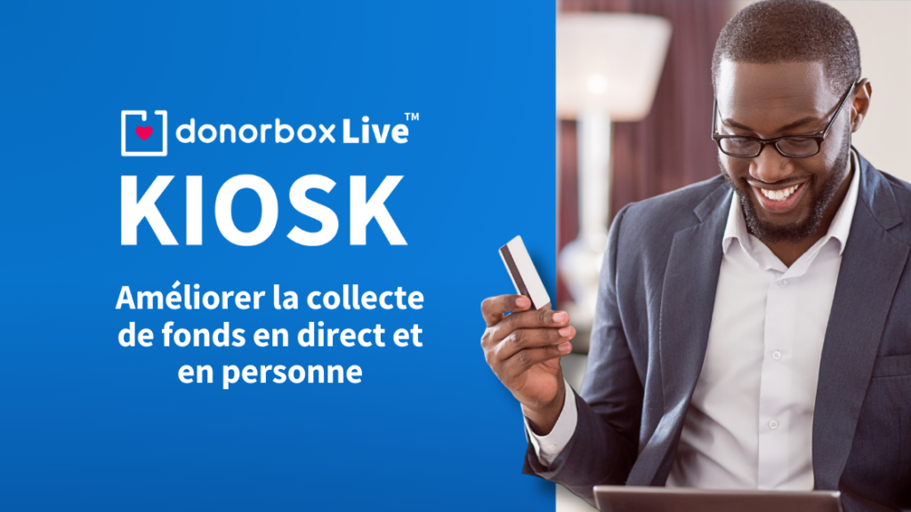 Donorbox Live Kiosk – Améliorer la collecte de fonds en direct et en personne