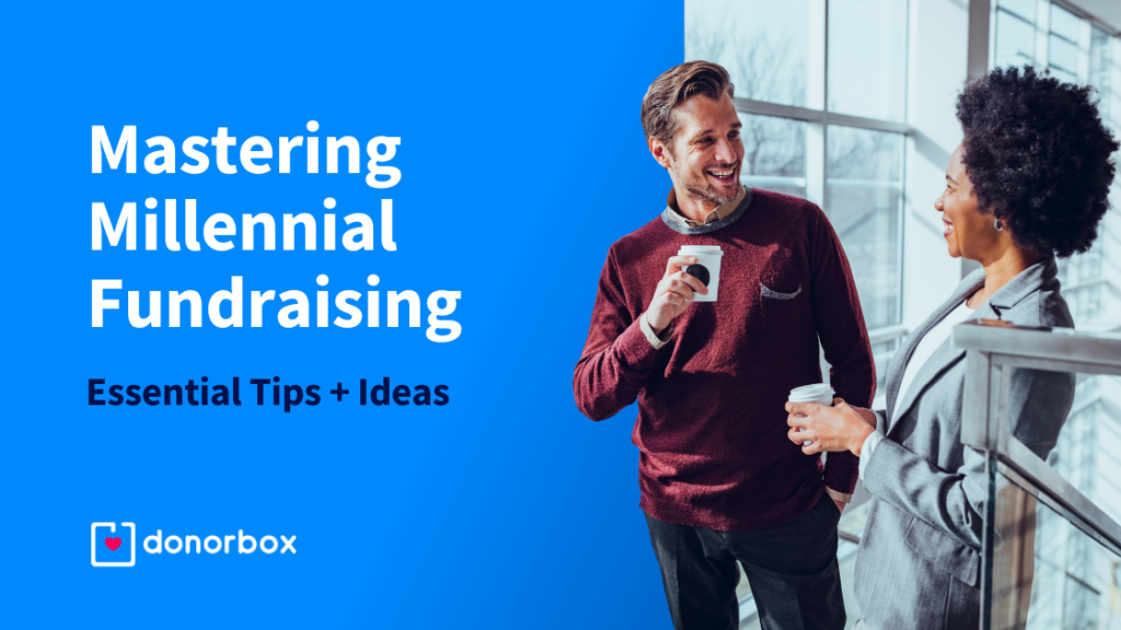 Mastering Millennial Fundraising: Essential Tips + Ideas to Help Your Nonprofit Thrive