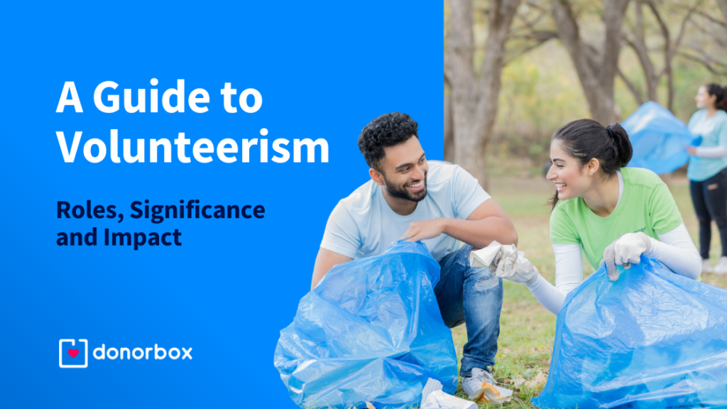A Guide to Volunteerism: Roles, Significance, and Impact