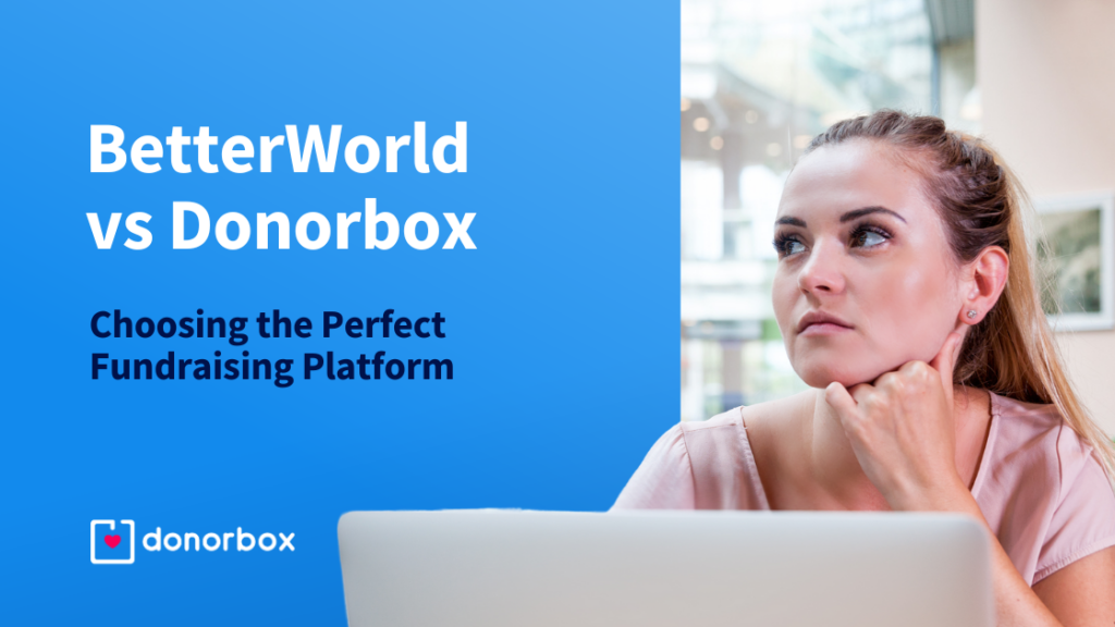 BetterWorld vs. Donorbox: Choosing the Perfect Fundraising Platform