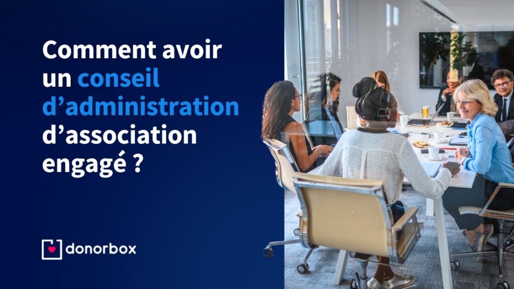 Comment avoir un conseil d’administration d’association engagé ?