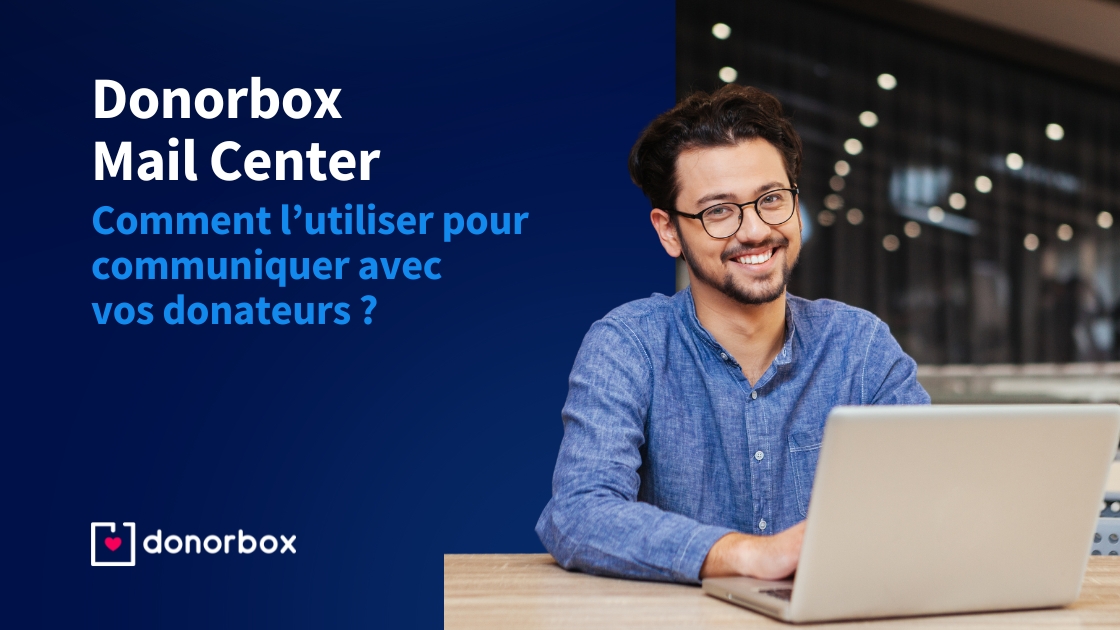 Comment utiliser la fonction « Mail Center » de Donorbox ?