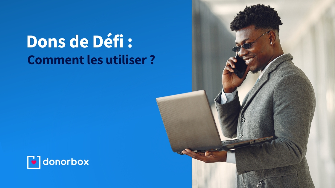 Comment utiliser les Dons de Défi pour obtenir plus de fonds ?