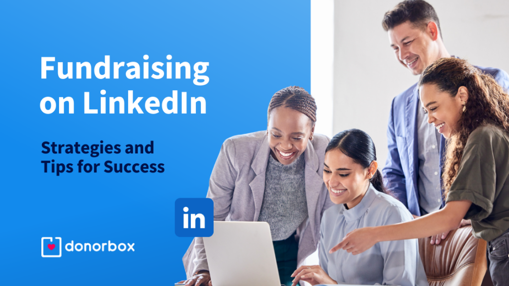 Fundraising on LinkedIn: Strategies and Tips for Success