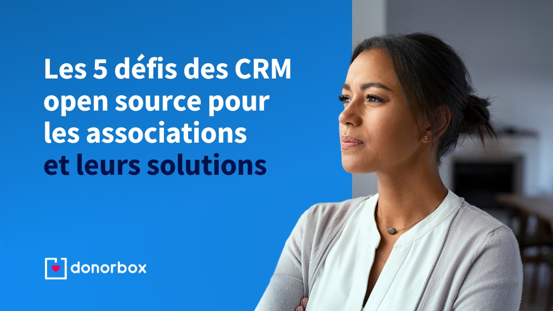 Les 5 défis des CRM open source pour les associations et leurs solutions