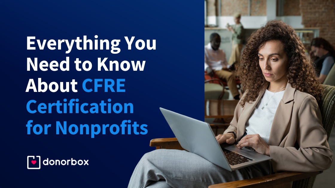 Everything You Need To Know About Cfre Certification For Nonprofits Nonprofit Blog 