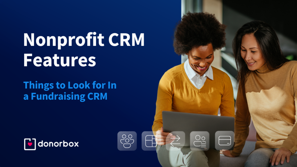 Nonprofit CRM Features: 8 Things to Look for In a Fundraising CRM