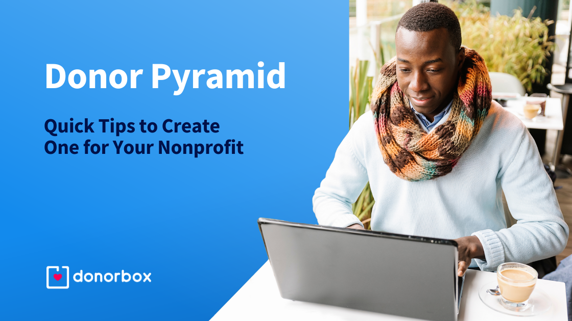 Donor Pyramid: Quick Tips to Create One for Your Nonprofit