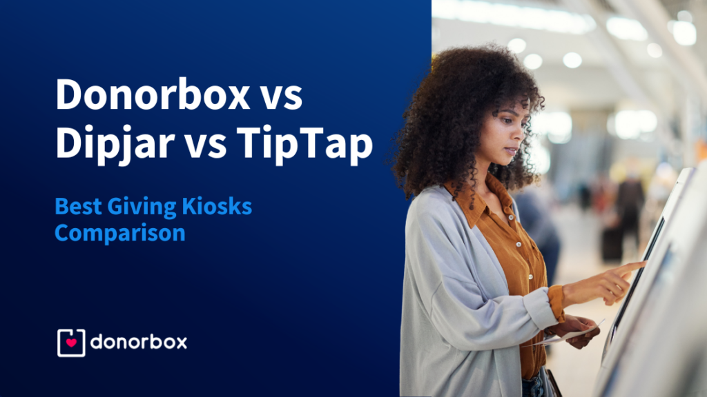 Donorbox vs DipJar vs TipTap – Best Giving Kiosks Comparison