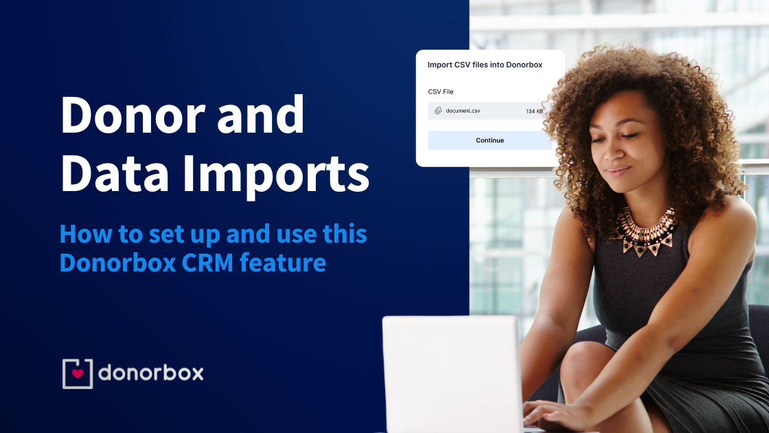 How to Use Donorbox CRM’s Donor & Data Imports Feature for Quick Set-Up