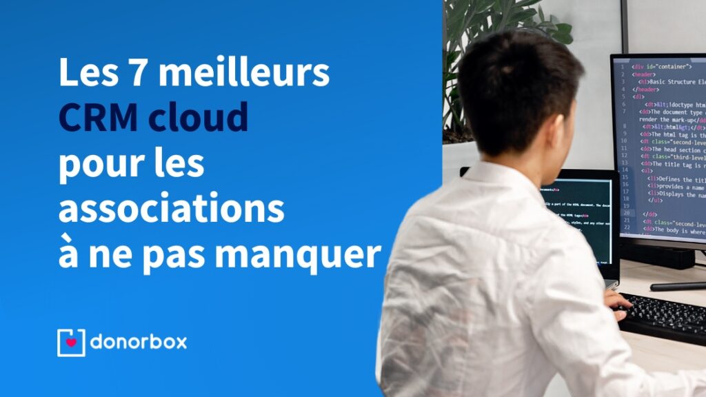 Les 7 meilleurs CRM cloud pour les associations à ne pas manquer