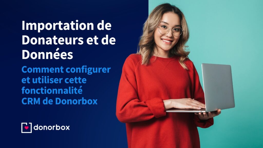 Utiliser l’import de données de Donorbox CRM pour une configuration rapide