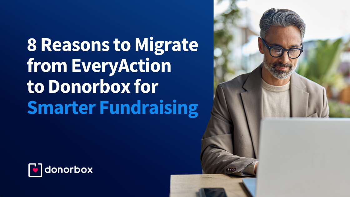 8 Reasons to Migrate from EveryAction to Donorbox for Smarter Fundraising