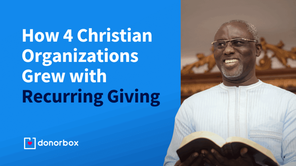 How 4 Christian Organizations Grew with Recurring Giving
