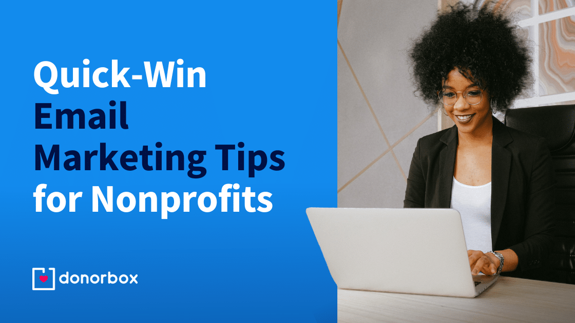 5 Quick-Win Email Marketing Tips for Nonprofits