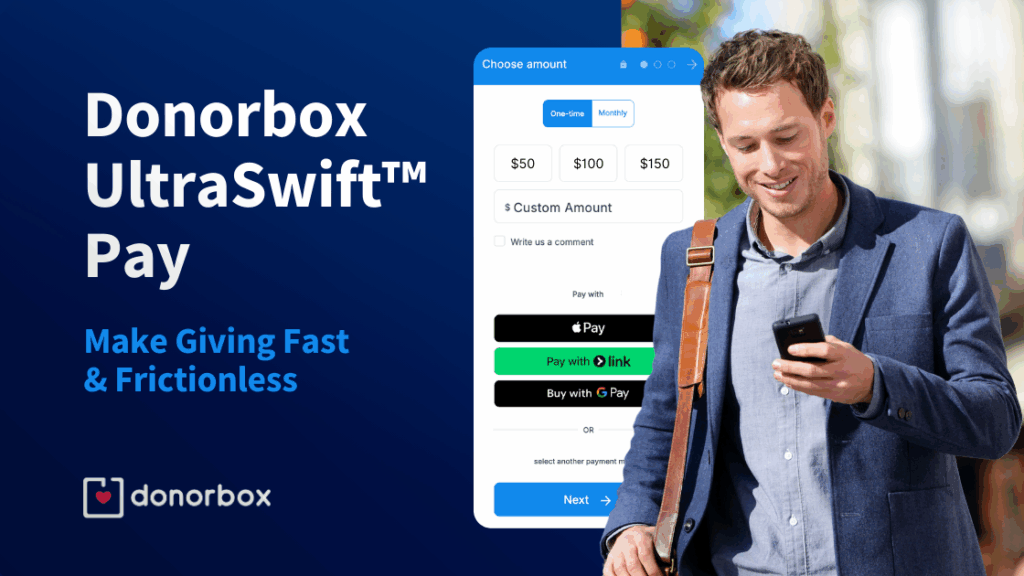 Donorbox UltraSwift™ Pay | Make Giving a Breeze with Fast Payments
