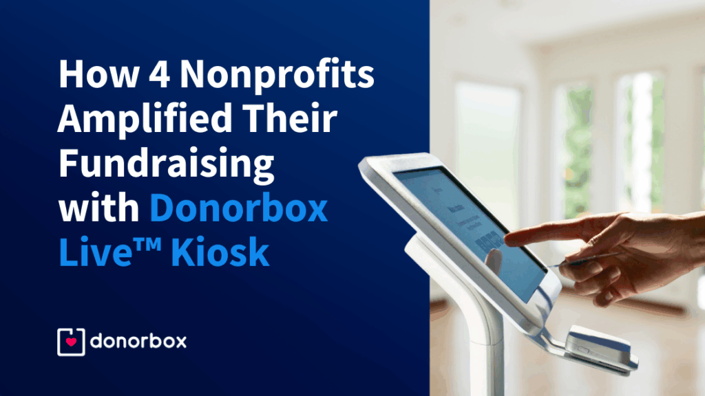 How 4 Nonprofits Amplified Their In-person Fundraising with Donorbox Live™ Kiosk