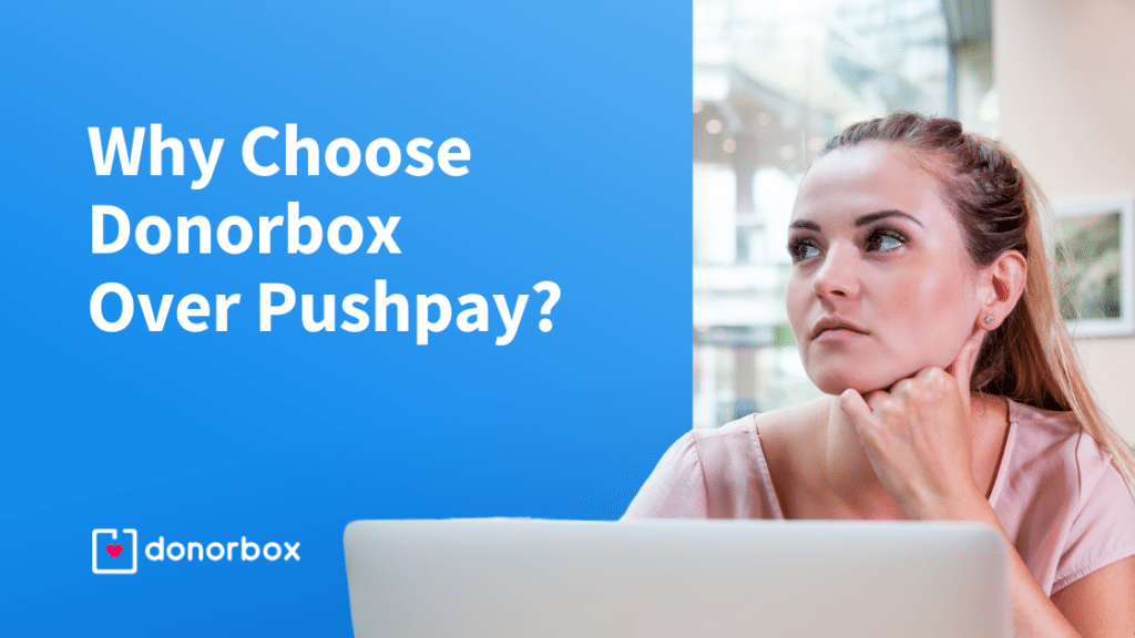 12 Reasons to Choose Donorbox Over Pushpay