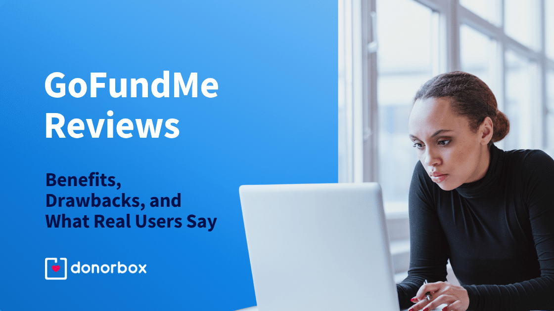 GoFundMe Reviews: Benefits, Drawbacks, and What Real Users are Saying