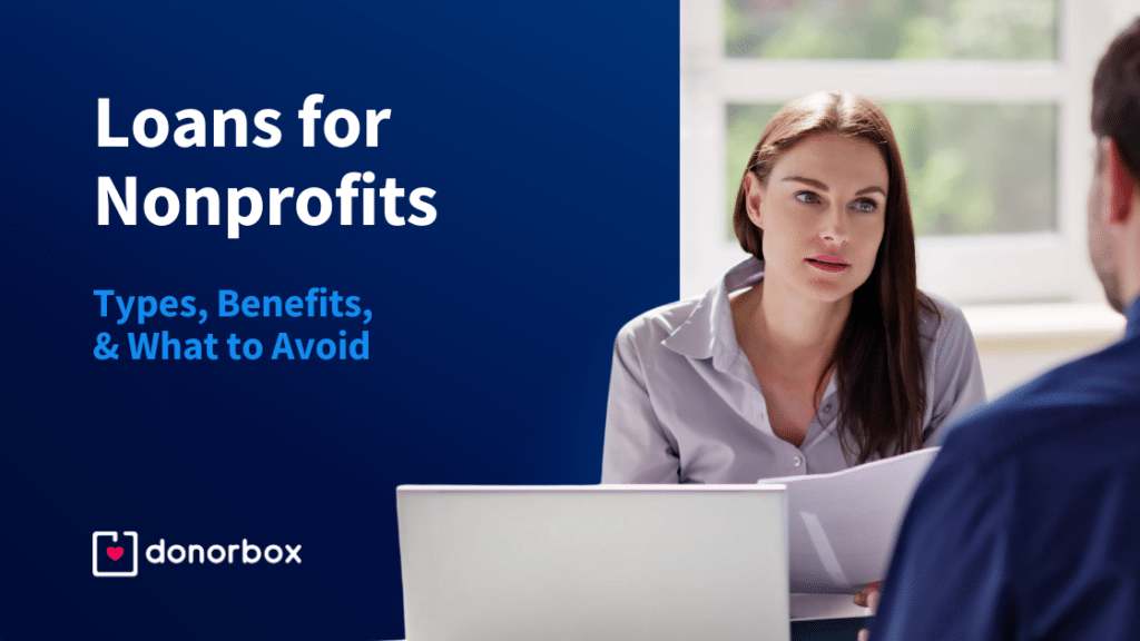 Loans for Nonprofits: Different Types, Benefits, and What to Avoid