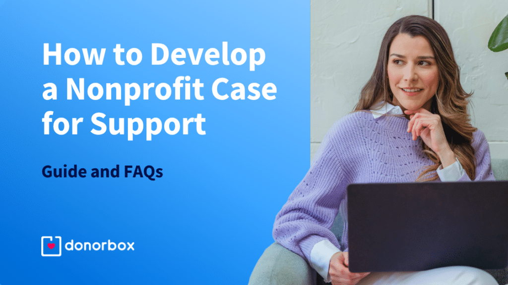 How to Develop a Nonprofit Case for Support [+ FAQs]