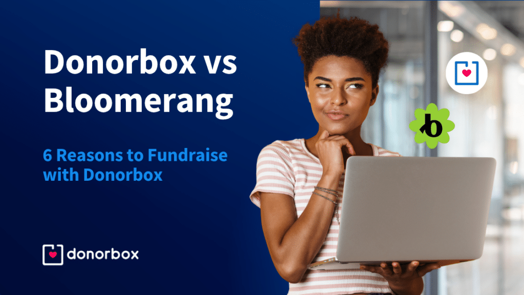 Donorbox vs Bloomerang: 6 Reasons to Fundraise With Donorbox