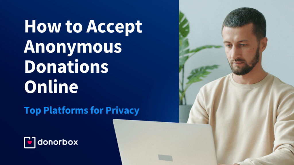 How to Accept Anonymous Donations Online: The Best Platforms for Privacy